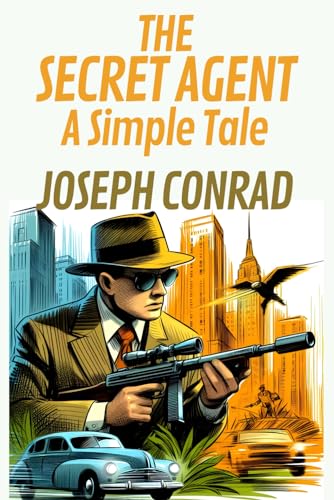 THE SECRET AGENT: A Simple Tale von Independently published