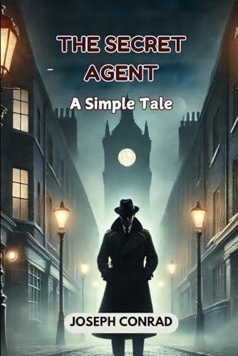 The Secret Agent: A Simple Tale The Secret Agent: A Simple Tale von Independently published