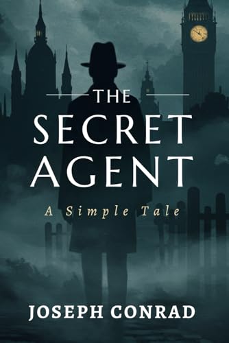The Secret Agent: A Simple Tale The Secret Agent: A Simple Tale von Independently published