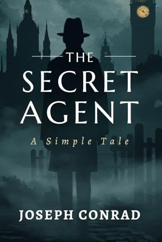 The Secret Agent: A Simple Tale The Secret Agent: A Simple Tale von Independently published