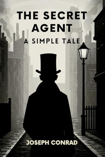 The Secret Agent: A Simple Tale The Secret Agent: A Simple Tale von Independently published