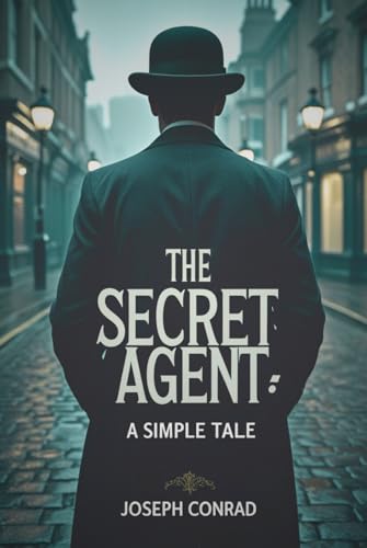 The Secret Agent: A Simple Tale The Secret Agent: A Simple Tale von Independently published