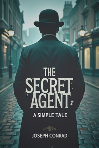 The Secret Agent: A Simple Tale The Secret Agent: A Simple Tale von Independently published
