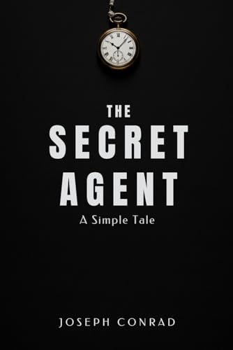The Secret Agent: A Simple Tale The Secret Agent: A Simple Tale von Independently published
