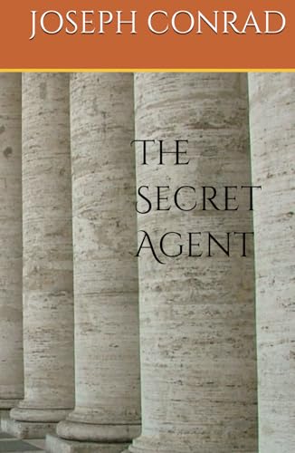 The Secret Agent: Espionage, Intrigue, and Moral Dilemmas Unfold The Secret Agent: Espionage, Intrigue, and Moral Dilemmas Unfold von Independently published