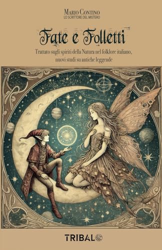 FATE E FOLLETTI: Trattato sugli spiriti della Natura nel folklore italiano, nuovi studi su antiche leggende (Il sentiero dell'Esoterismo) von 5702