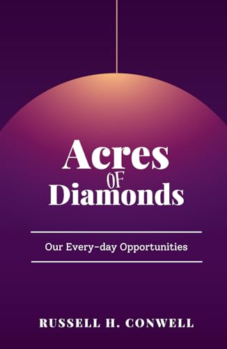 Acres of Diamonds: Our Every-day Opportunities