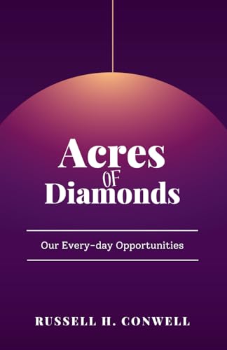 Acres of Diamonds: Our Every-day Opportunities