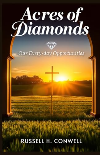Acres of Diamonds: Our Every-day Opportunities von Independently published