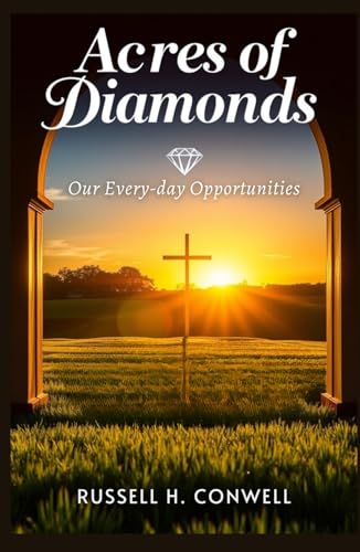 Acres of Diamonds: Our Every-day Opportunities von Independently published