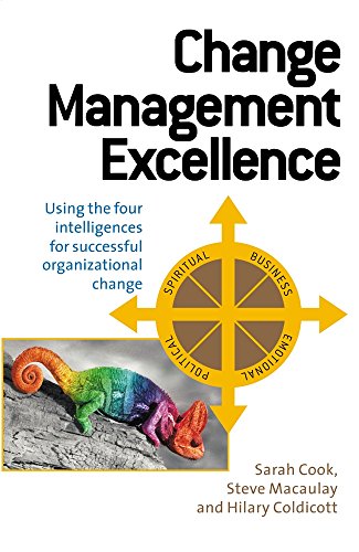 Change Management Excellence: Using the Four Intelligences for Sucessful Organizational Change von Kogan Page