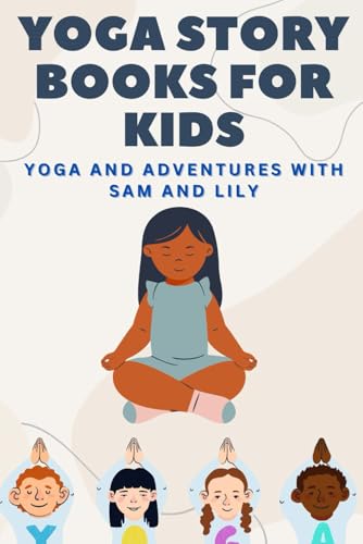 Yoga Story Books for Kids: Yoga and Adventures with Sam and Lily, Fun and Easy Yoga Stories for Kids, von Independently published