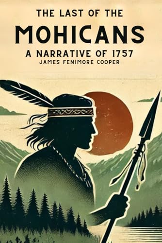 The Last of the Mohicans: A Narrative of 1757 von Independently published
