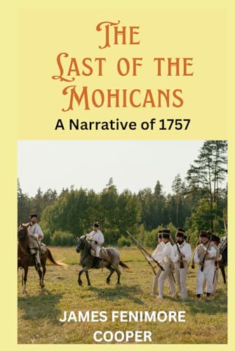 The Last of the Mohicans: A Narrative of 1757 The Last of the Mohicans: A Narrative of 1757 von Independently published