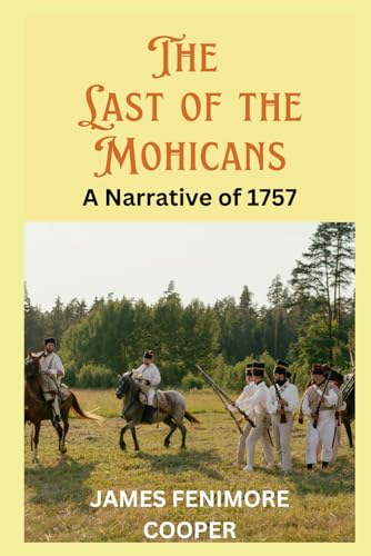 The Last of the Mohicans: A Narrative of 1757 The Last of the Mohicans: A Narrative of 1757 von Independently published