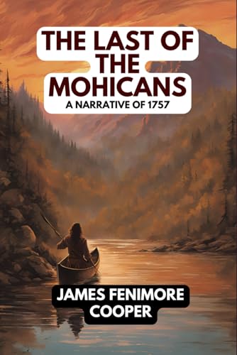 The Last of the Mohicans: A Narrative of 1757 The Last of the Mohicans: A Narrative of 1757 von Independently published