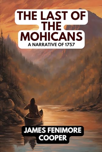 The Last of the Mohicans: A Narrative of 1757 The Last of the Mohicans: A Narrative of 1757 von Independently published
