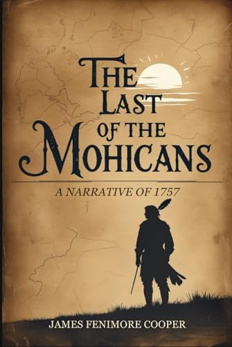The Last of the Mohicans: A Narrative of 1757 The Last of the Mohicans: A Narrative of 1757 von Independently published
