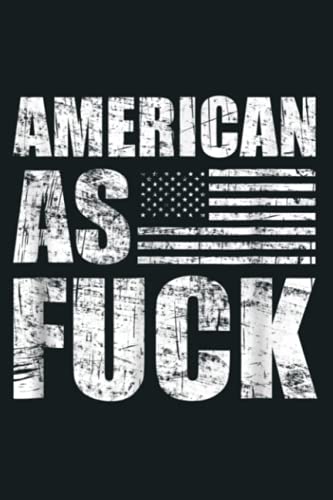 American As Fuck USA Flag Patriotic Distressed: notebook, notebook journal beautiful , simple, impressive,size 6x9 inches, 114 paperback pages von Independently published