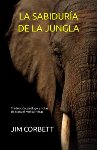 LA SABIDURÍA DE LA JUNGLA: Traducción, prólogo y notas de Manuel Muñoz Heras von Independently published