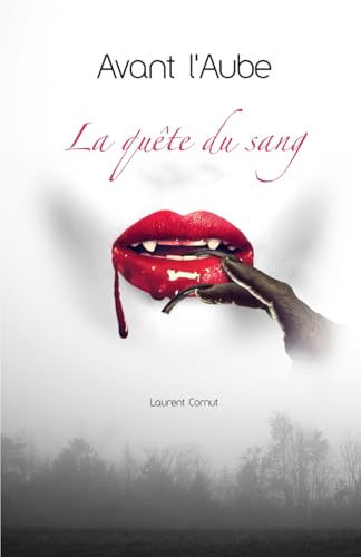 Avant l'aube - La quête du sang von Independently published