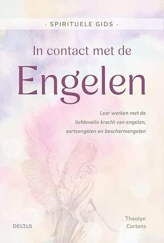 In contact met de Engelen Spirituele gids: Leer werken met de liefdevolle kracht van engelen, aartsengelen en beschermengelen von Zuidnederlandse Uitgeverij (ZNU)