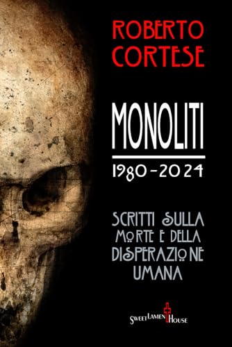 MONOLITI: Scritti Sulla Morte e della Disperazione Umana von Independently published