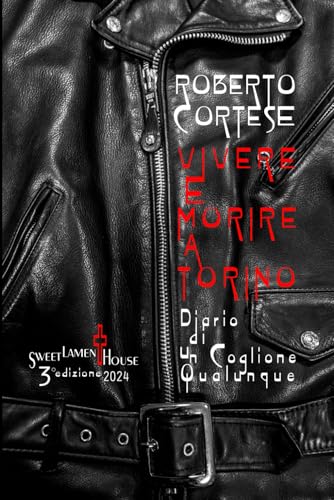 VIVERE e MORIRE a TORINO - Diario di un Coglione Qualunque: 3° edizione 2024 von Independently published