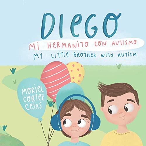 DIEGO: MI HERMANITO CON AUTISMO / My little brother with autism DIEGO: MI HERMANITO CON AUTISMO / My little brother with autism
