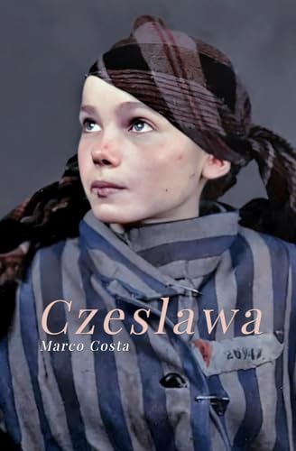 Czeslawa : Remembrance of Auschwitz: The last days of Czeslawa Kwoka von Independently published
