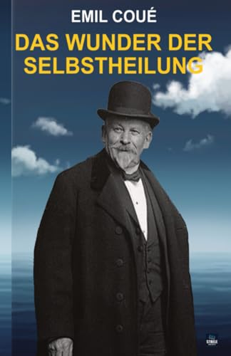 EMIL COUÉ: DAS WUNDER DER SELBSTHEILUNG