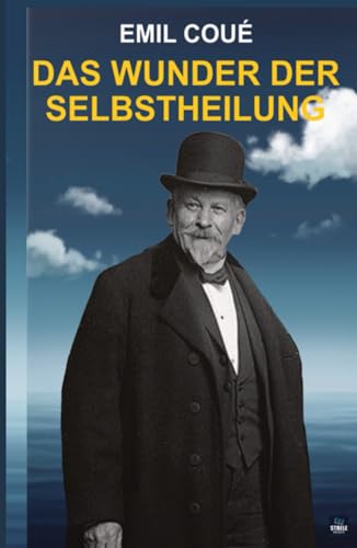 EMIL COUÉ: DAS WUNDER DER SELBSTHEILUNG