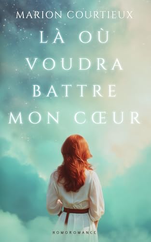 Là où voudra battre mon cœur: Livre lesbien, roman lesbien Là où voudra battre mon cœur: Livre lesbien, roman lesbien von Homoromance Éditions