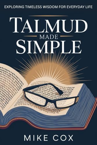 TALMUD MADE SIMPLE: EXPLORING TIMELESS WISDOM FOR EVERYDAY LIFE von Independently published
