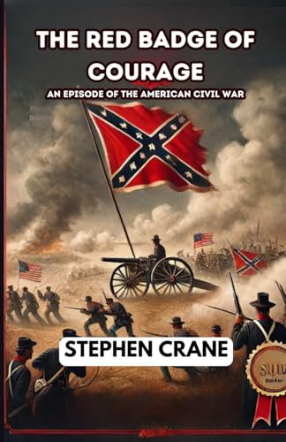 The Red Badge of Courage: An Episode of the American Civil War The Red Badge of Courage: An Episode of the American Civil War von Independently published