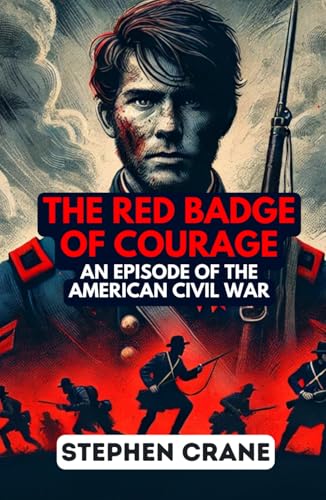 The Red Badge of Courage: An Episode of the American Civil War The Red Badge of Courage: An Episode of the American Civil War von Independently published
