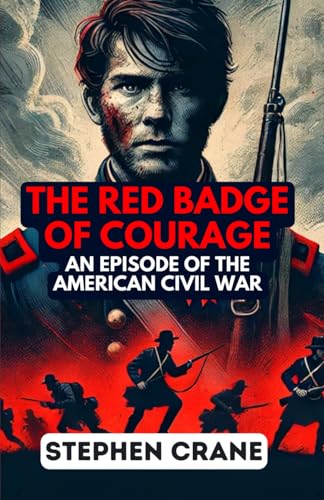 The Red Badge of Courage: An Episode of the American Civil War The Red Badge of Courage: An Episode of the American Civil War von Independently published