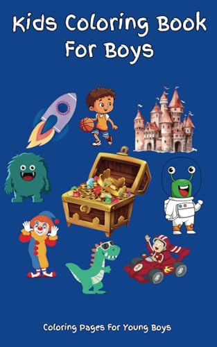 Coloring Book For Boys: A coloring book that will be appealing to boys and many girls. Coloring pages include pirate, robot, alien, animal, car, ... calming creative activities as a family. von Independently published