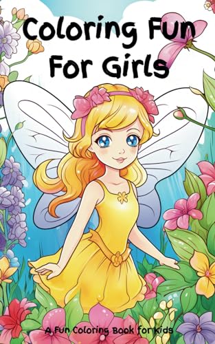 Coloring Fun For Girls: Girls will love this fun and easy coloring book with mermaid, princess, cupcake, ballerina, sealife, animal, flower, turtle, ... pages. Lots of happy family fun time. von Independently published