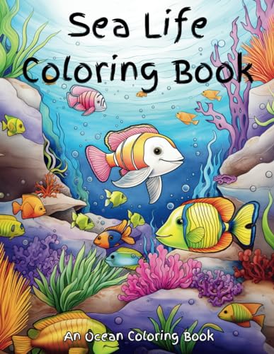 Sea Life Coloring Book: A cute sealife coloring book for girls, boys and the young at heart. Enjoy a creativity challenge while coloring sea life that ... and plants, and many other sea fun creatures. von Independently published