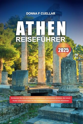 ATHEN REISEFÜHRER 2025: Entdecken Sie die wichtigsten Attraktionen, versteckten Schätze, die lokale Kultur und Insidertipps für ein unvergessliches griechisches Abenteuer ATHEN REISEFÜHRER 2025: Entdecken Sie die wichtigsten Attraktionen, versteckten Schätze, die lokale Kultur und Insidertipps für ein unvergessliches griechisches Abenteuer von Independently published
