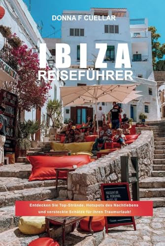 IBIZA-REISEFÜHRER: Entdecken Sie Top-Strände, Hotspots des Nachtlebens und versteckte Schätze für Ihren Traumurlaub! IBIZA-REISEFÜHRER: Entdecken Sie Top-Strände, Hotspots des Nachtlebens und versteckte Schätze für Ihren Traumurlaub! von Independently published