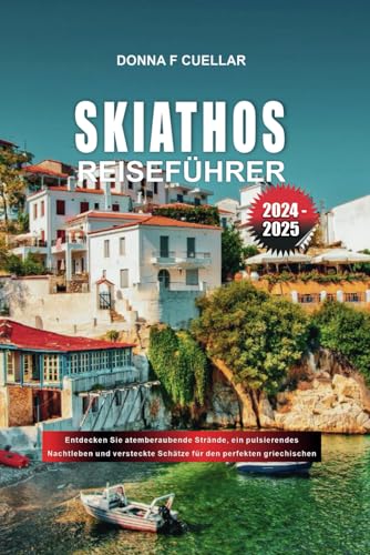 SKIATHOS-REISEFÜHRER 2024-2025: Entdecken Sie atemberaubende Strände, ein pulsierendes Nachtleben und versteckte Schätze für den perfekten griechischen Inselurlaub SKIATHOS-REISEFÜHRER 2024-2025: Entdecken Sie atemberaubende Strände, ein pulsierendes Nachtleben und versteckte Schätze für den perfekten griechischen Inselurlaub von Independently published