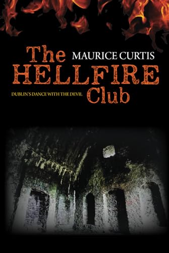 THE HELLFIRE CLUB: DUBLIN'S DANCE WITH THE DEVIL