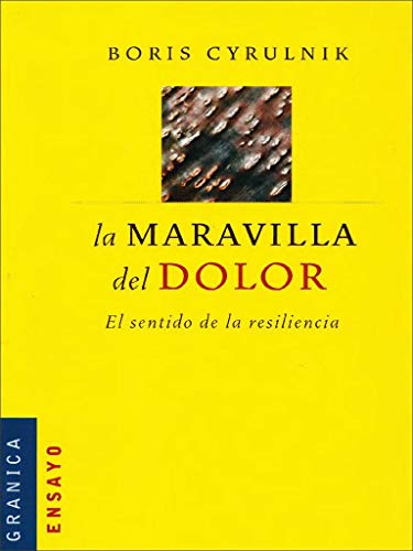 Maravilla del dolor, La: El Sentido De La Resiliencia