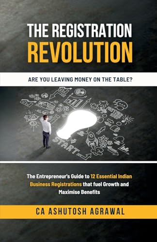 The Registration Revolution: The Entrepreneur's Guide to 12 Essential Indian Business Registrations that fuel Growth and Maximise Benefits: The ... that fuel Growth and Maximise Benefits IN von Notion Press