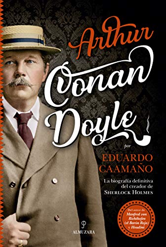 Arthur Conan Doyle: La biografía del creador de Sherlock Holmes (Memorias y biografías) von Almuzara
