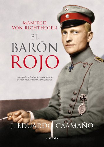 Manfred Von Richthofen, El Baron Rojo (Memorias y biografías) von Almuzara
