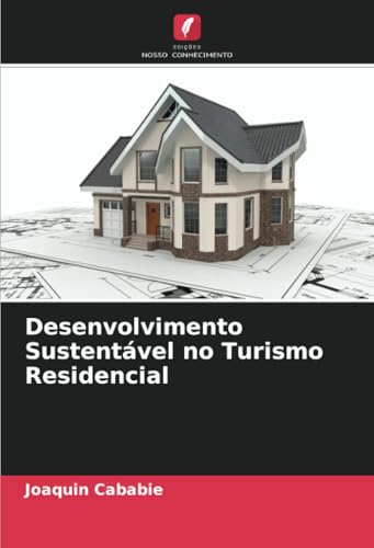 Desenvolvimento Sustentável no Turismo Residencial von Edições Nosso Conhecimento