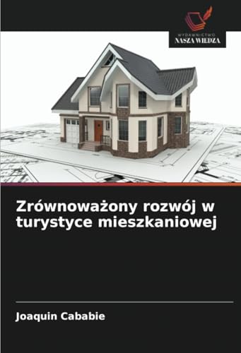 Zrównoważony rozwój w turystyce mieszkaniowej: DE von Wydawnictwo Nasza Wiedza